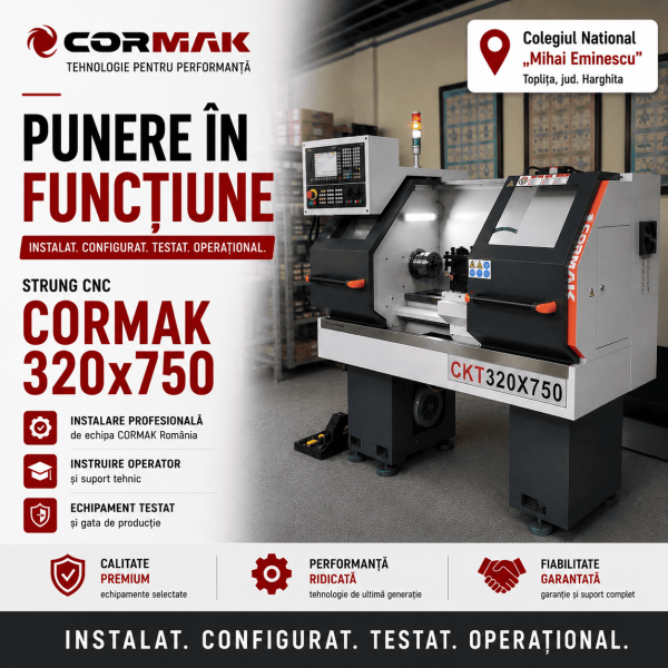 Punerea in functiune a strungului CNC CORMAK 320x750 la Colegiul National „Mihai Eminescu”, Toplita